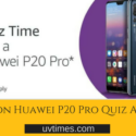 Amazon Huawei P20 Pro Quiz Answer (09 July)
